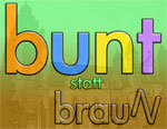 bunt statt braun