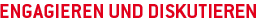 Engagieren und diskutieren