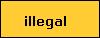 illegal