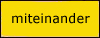 miteinander
