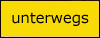 unterwegs